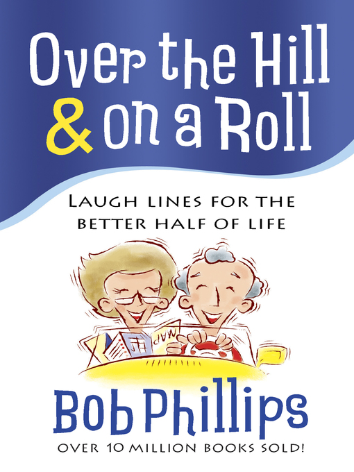 Title details for Over the Hill & on a Roll by Bob Phillips - Available